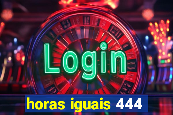 horas iguais 444