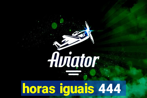 horas iguais 444