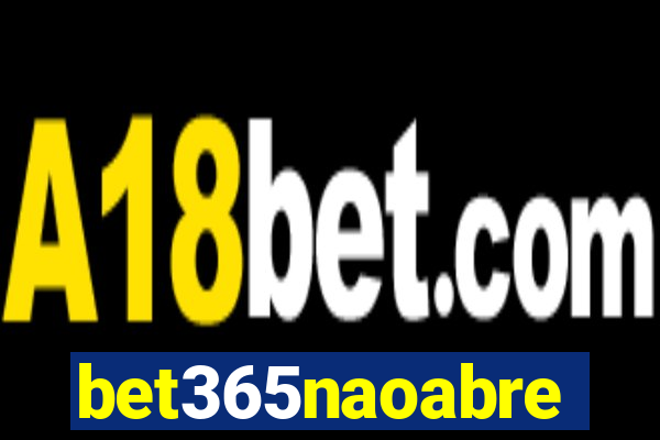 bet365naoabre