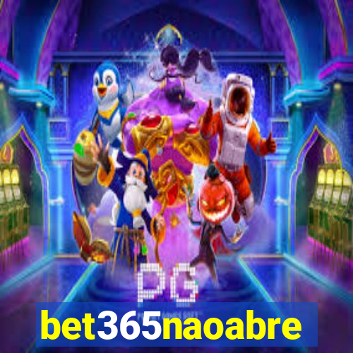 bet365naoabre