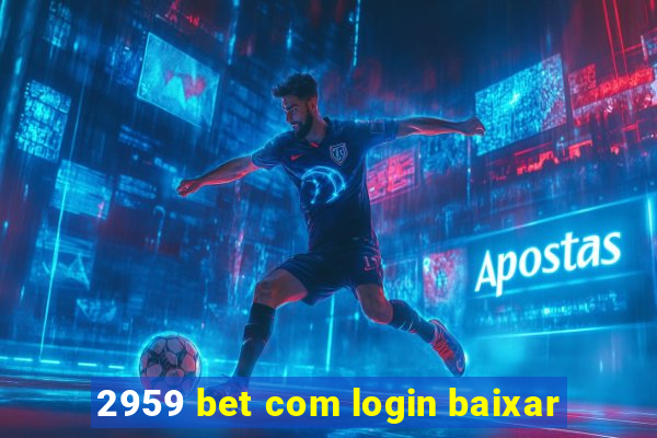 2959 bet com login baixar