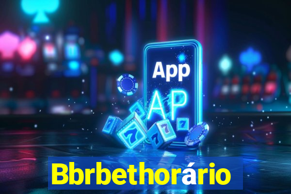 Bbrbethorário