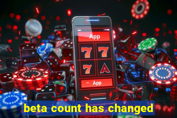 beta count has changed