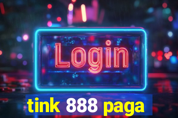 tink 888 paga