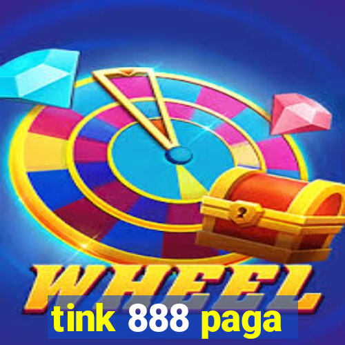 tink 888 paga