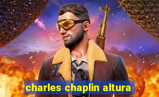 charles chaplin altura