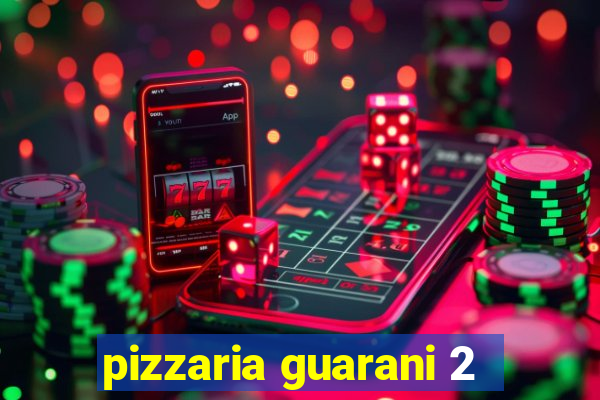 pizzaria guarani 2