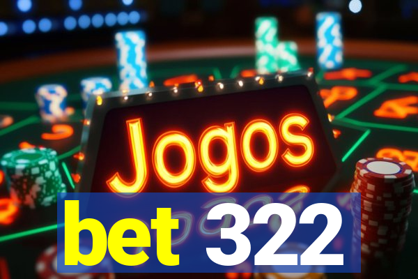 bet 322