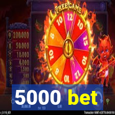 5000 bet