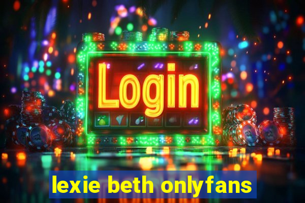 lexie beth onlyfans