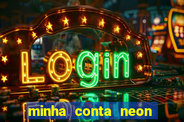 minha conta neon foi bloqueada