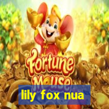 lily fox nua