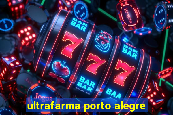 ultrafarma porto alegre