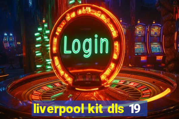 liverpool kit dls 19