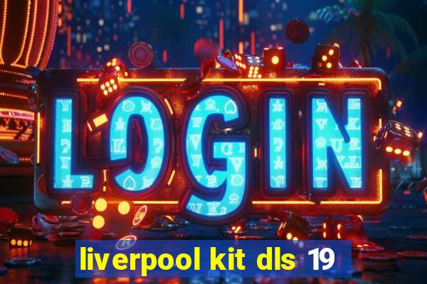 liverpool kit dls 19