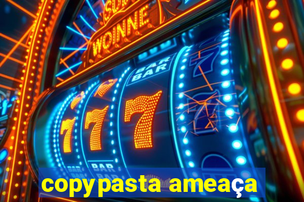 copypasta ameaça