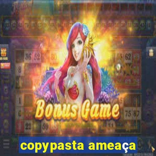 copypasta ameaça