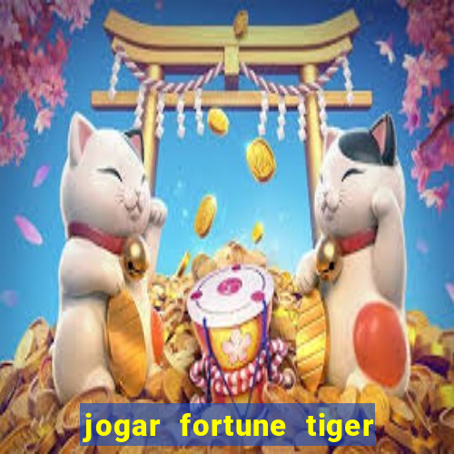 jogar fortune tiger sem depositar