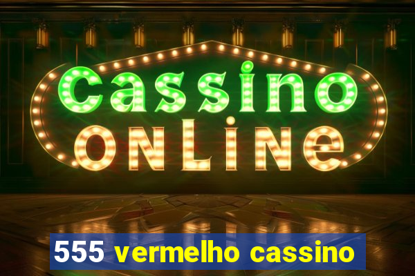 555 vermelho cassino