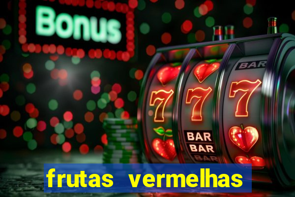 frutas vermelhas nomes e fotos