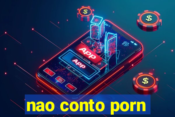 nao conto porn