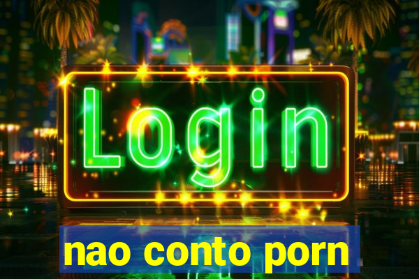 nao conto porn