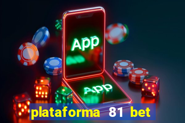 plataforma 81 bet é confiável