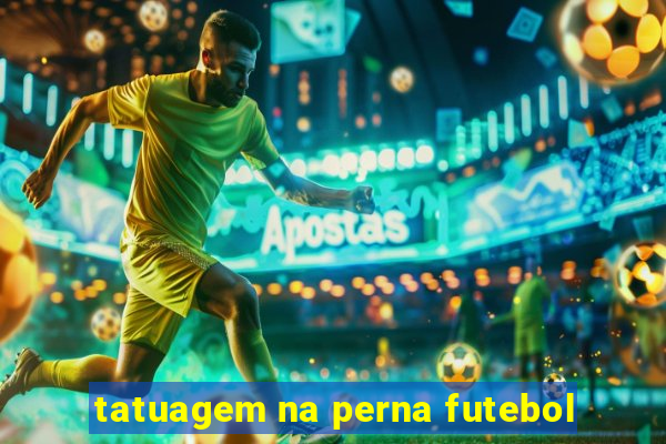 tatuagem na perna futebol