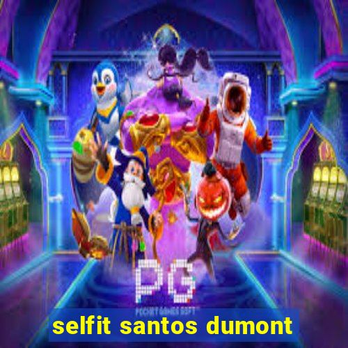 selfit santos dumont