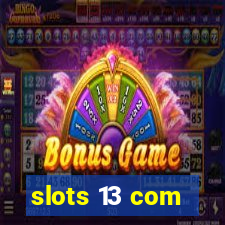 slots 13 com