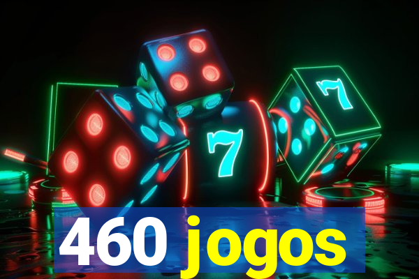 460 jogos