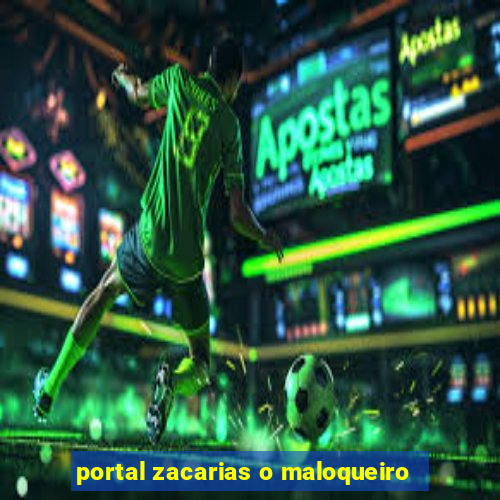 portal zacarias o maloqueiro