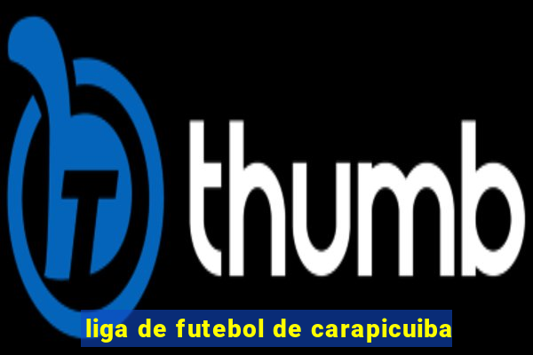 liga de futebol de carapicuiba