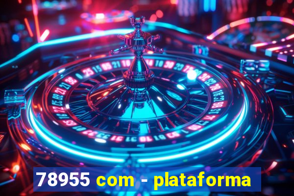 78955 com - plataforma