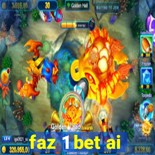 faz 1 bet ai