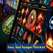 fear and hunger thicket