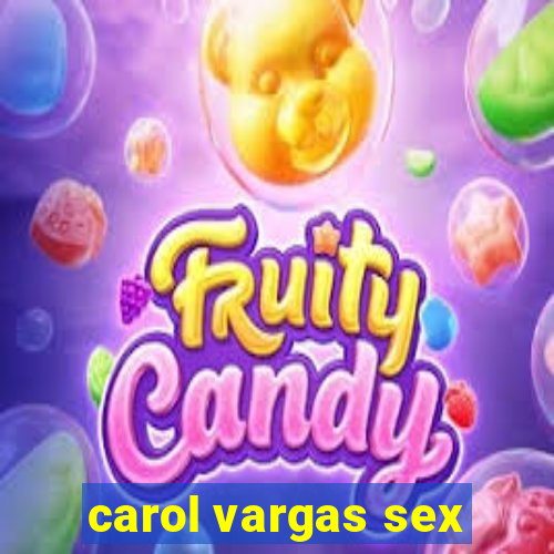 carol vargas sex