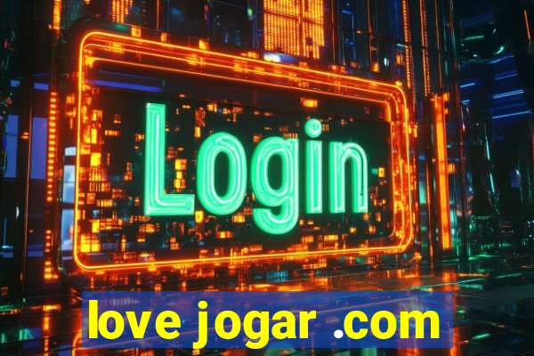 love jogar .com