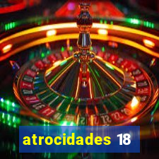 atrocidades 18