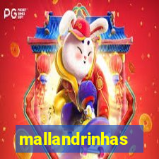 mallandrinhas