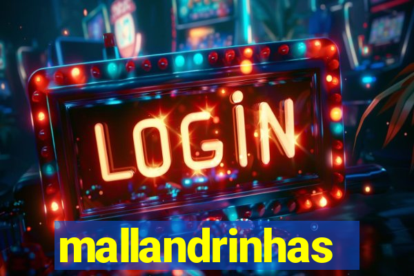 mallandrinhas