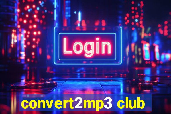 convert2mp3 club