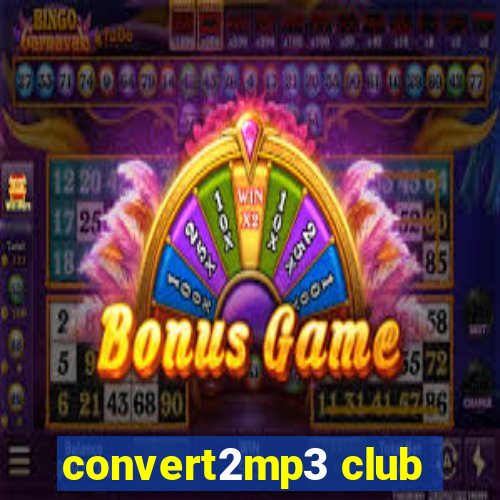 convert2mp3 club