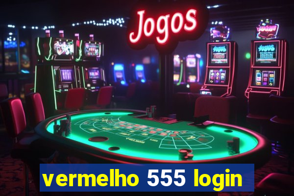 vermelho 555 login