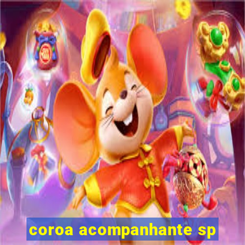 coroa acompanhante sp