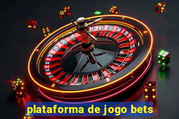 plataforma de jogo bets