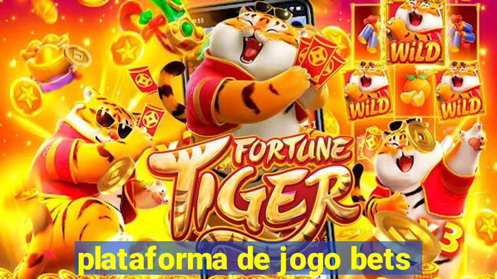 plataforma de jogo bets