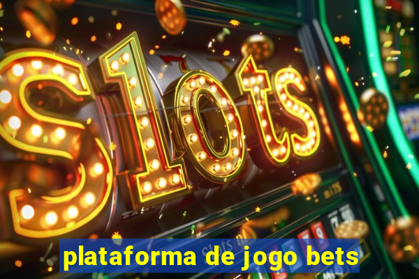 plataforma de jogo bets