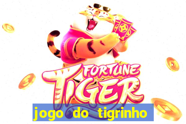 jogo do tigrinho que nao precisa depositar