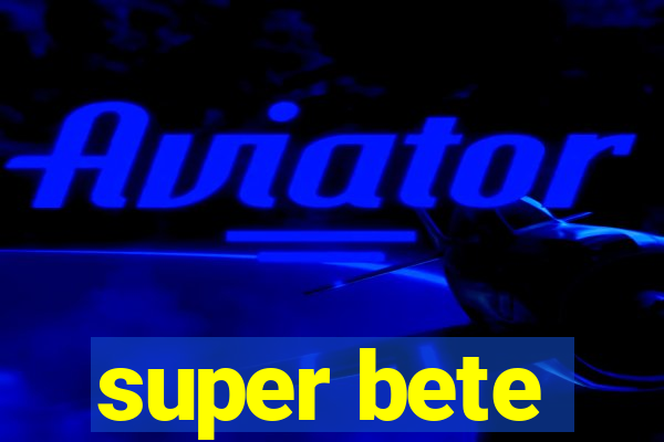 super bete